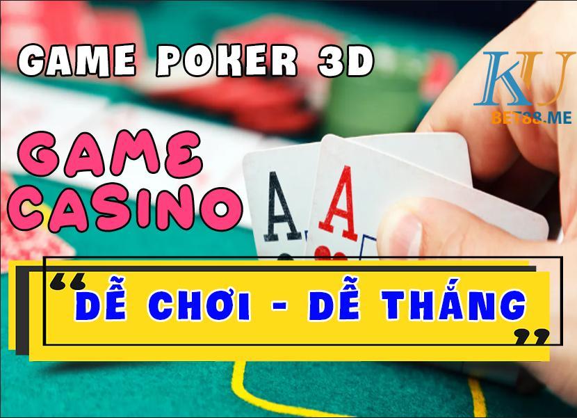 game poker casino 3D dễ chơi dễ thắng