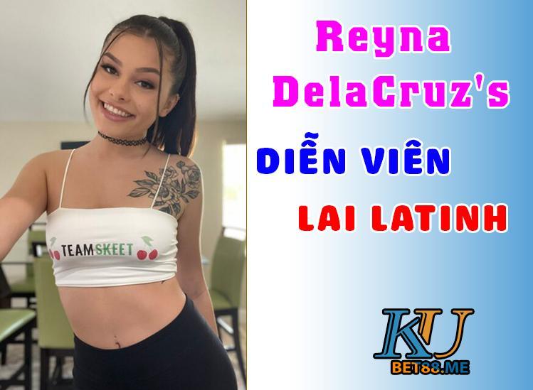 Tiểu sử Reyna Delacruz - Idol phim 18+ mang dòng máu Latin