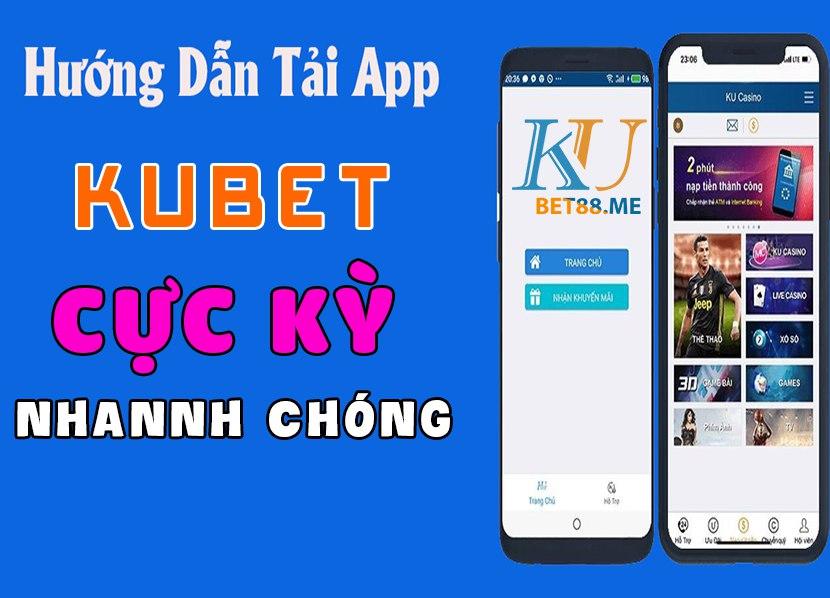 Hướng Dẫn Tải App Kubet Nhanh Chóng Chưa Đến 2 Phút