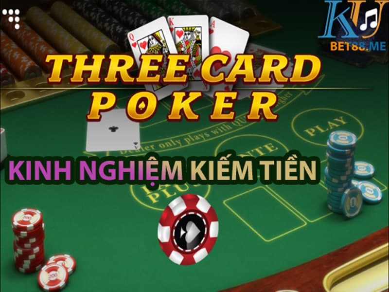 Kinh Nghiệm Kiếm Tiền Từ-Three-Card-Poker